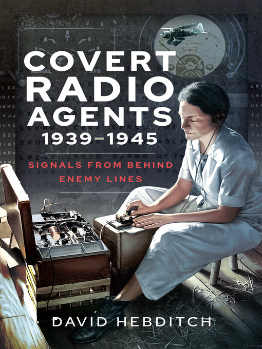 Title details for Covert Radio Agents, 1939–1945 by David Hebditch - Wait list